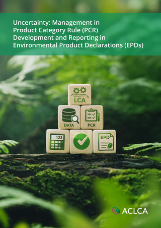 Uncertainty: Management in Product Category Rule (PCR) Development and Reporting in Environmental Product Declarations (EPDs)